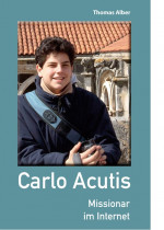 Carlo Acutis - Missionar im Internet