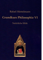 Grundkurs Philosophie VI - Natürliche Ethik