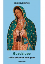 Guadalupe - So hat er keinem Volk getan