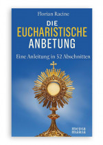 Die Eucharistische Anbetung